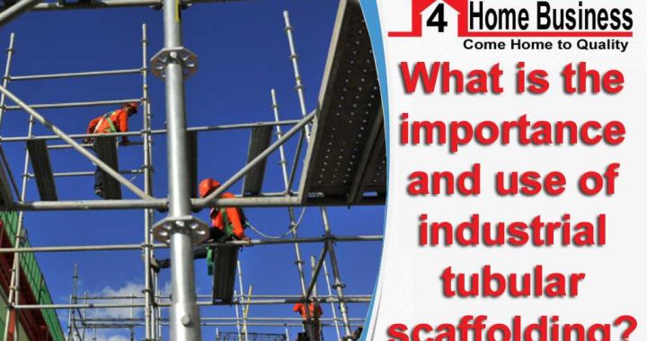 What is the importance and use of industrial tubular scaffolding?